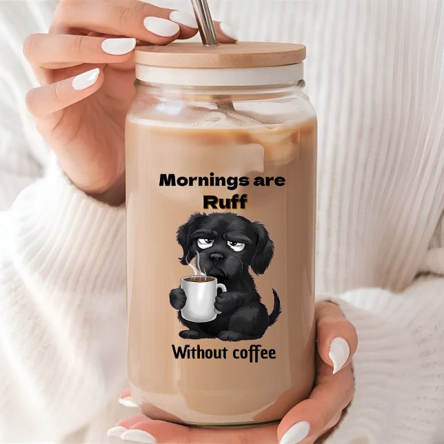 Morning are Ruff Without Coffee Pet Dog & Coffee  Can Glass (Creator Uploaded)