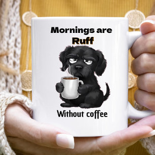 Morning are Ruff Without Coffee Pet Dog & Coffee  Mug