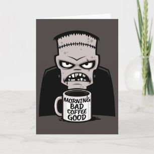Morning Bad Coffee Good Reanimated Monster Card