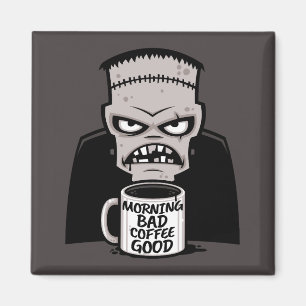 Morning Bad Coffee Good Reanimated Monster Magnet