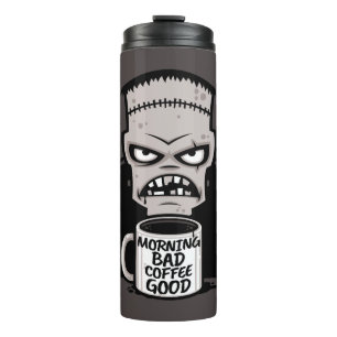 Morning Bad Coffee Good Reanimated Monster Thermal Tumbler