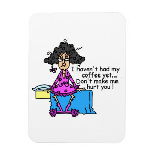 Morning Before Coffee Humour Magnet