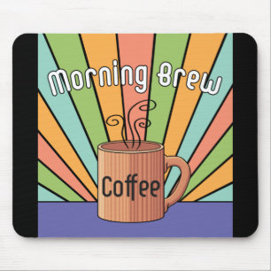 Morning Brew Coffee Mouse Pad