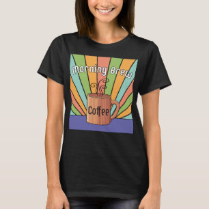 Morning Brew Coffee     T-Shirt