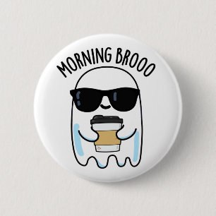Morning Broo Funny Ghost Coffee Pun 6 Cm Round Badge