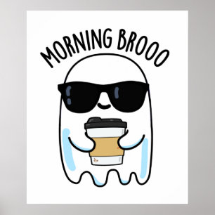 Morning Broo Funny Ghost Coffee Pun  Poster