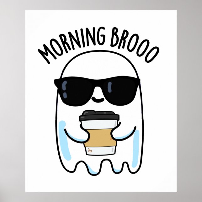 Morning Broo Funny Ghost Coffee Pun  Poster (Front)