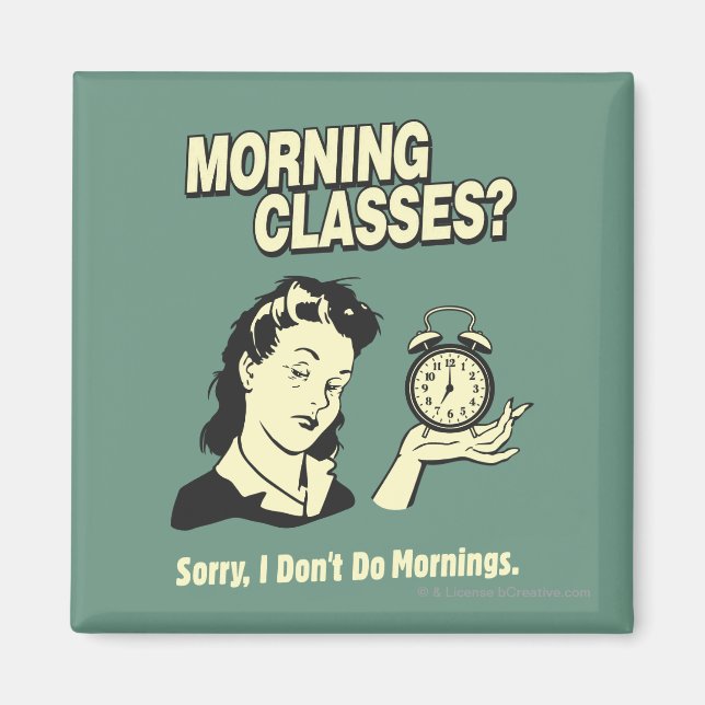 Morning Classes: I Don't Do Mornings Magnet (Front)