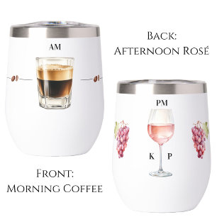 Morning Coffee Evening Rosé Wine Time Tumbler