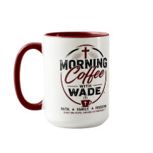 Morning Coffee with Wade | Psalm 143:8 Faith Mug