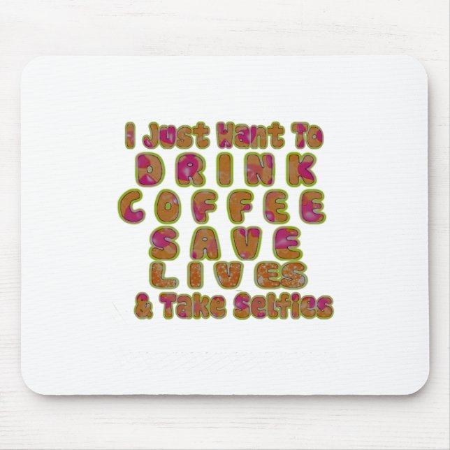Morning I just want to Drink Coffee Save Lives & T Mouse Pad (Front)