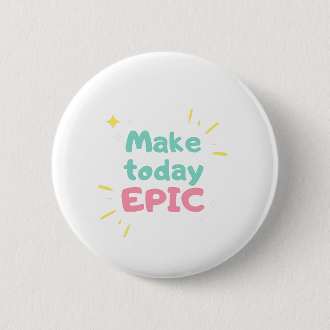 Morning Motivation Make today epic 6 Cm Round Badge (Front)