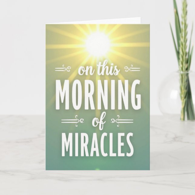 Morning Of Miracles Greeting Card (Front)
