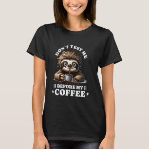 Morning people don`t before coffee hate mondays sl T-Shirt