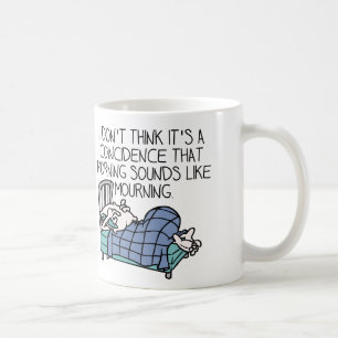 Morning Sounds Like Morning Funny Mug