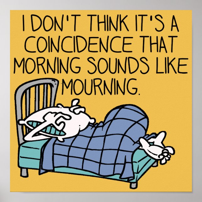 Morning Sounds Like Mourning Funny Poster Sign (Front)