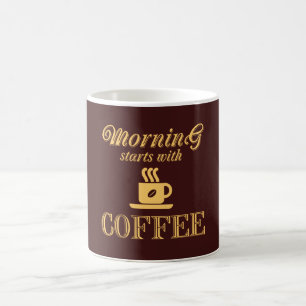 Morning starts with coffee coffee mug