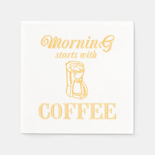 Morning starts with coffee napkin
