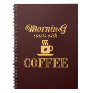 Morning starts with coffee notebook