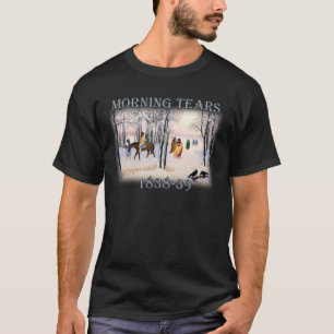 Morning Tears depicts the Cherokee Trail of1838-39 T-Shirt