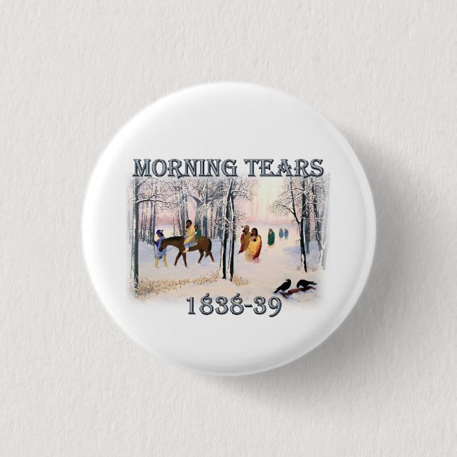 Morning Tears depicts the Cherokee Trail of Tears 3 Cm Round Badge (Front)