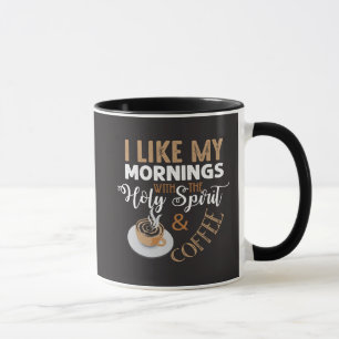 Morning With The Holy Spirit And Coffee Faith Mug