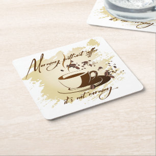 Morning without coffee - it's not morning coffee m square paper coaster