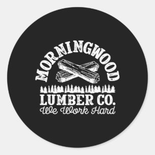 Morning Wood Lumber Company For Lumberjack Carpent Classic Round Sticker