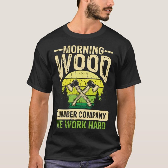 Morning wood lumber company wilderness axeman T-Shirt (Front)