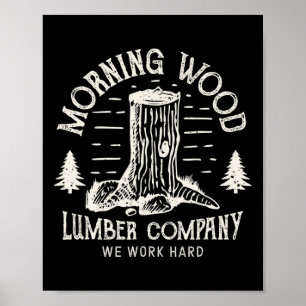 Morning-wood T Shirt Lumber-company Funny Camping- Poster