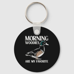 Morning woodies are favourite shirt woodie duck key ring