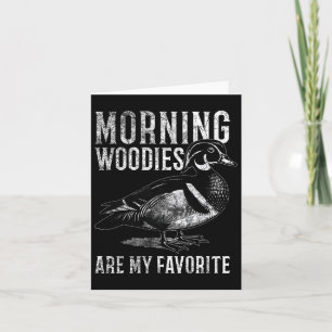 Morning Woodies Are My Favourite Humourous Hunting Card