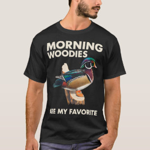 Morning Woodies Are My Favourite Woodie Duck T-Shirt