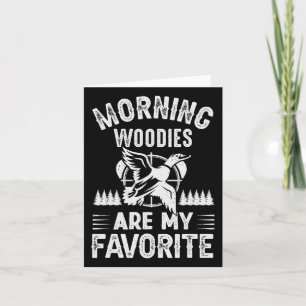 Morning Woodies My Favourite Duck Hunting  Card