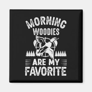 Morning Woodies My Favourite Duck Hunting Magnet
