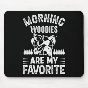 Morning Woodies My Favourite Duck Hunting  Mouse Pad