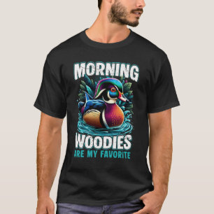 Morning Woody My Favorite Duck Hunting Funny Hunte T-Shirt