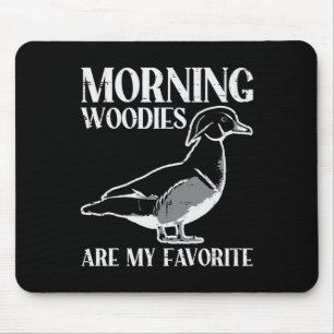 Morning Woody My Favourite Duck Hunting Funny Hunt Mouse Pad