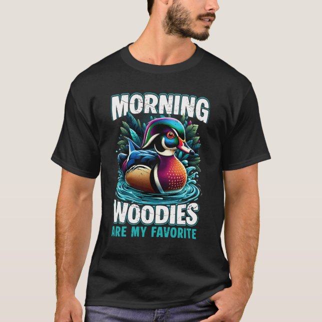 Morning Woody My Favourite Duck Hunting Funny Hunt T-Shirt (Front)