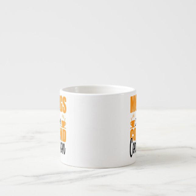 Mornings Are For Coffee And Contemplation Espresso Cup (Front)