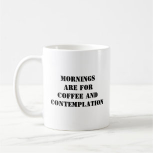 Mornings Are For Coffee - Funny Mug
