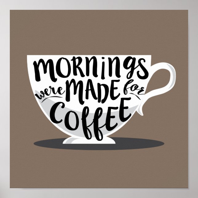 Mornings Were Made For Coffee Quote Print (Front)