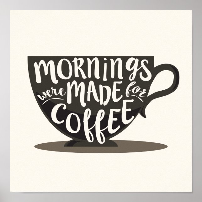 Mornings Were Made For Coffee Quote Print (Front)