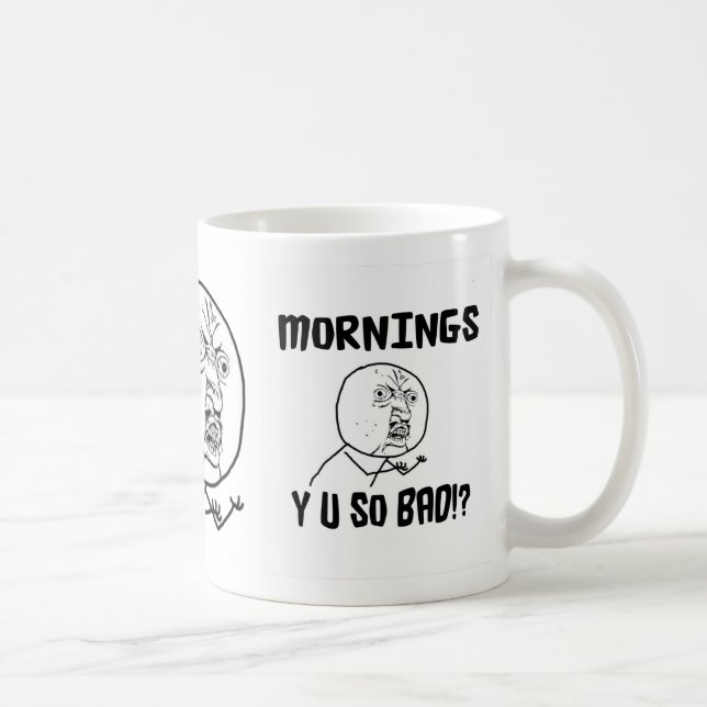 Mornings... Y U SO Bad!? Coffee Mug (Right)