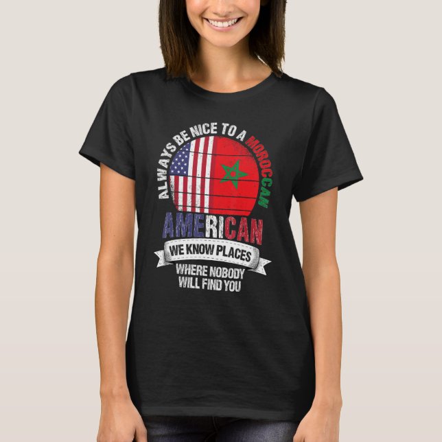 Moroccan American We know Places where Country Mor T-Shirt (Front)
