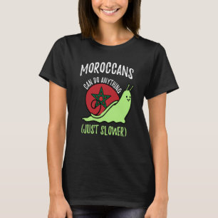 Moroccans Can Do Anything Just Slower Morocco T-Shirt
