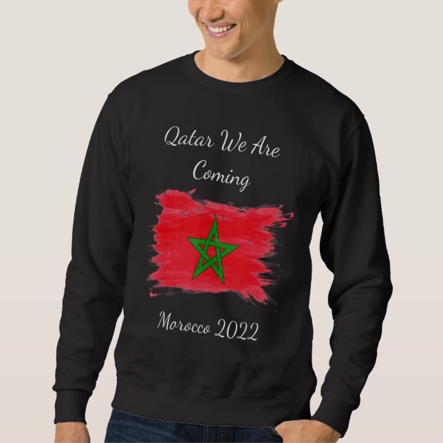 Morocco 2022 Quote Qatar We Are Coming Morocco 202 Sweatshirt (Front)