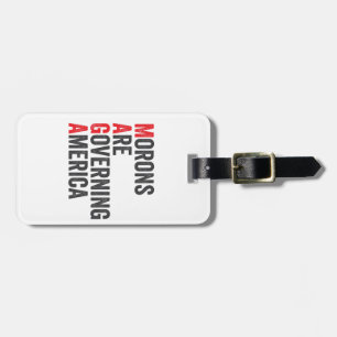 Morons Are Governing America 4th of July Luggage Tag