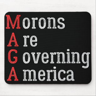 Morons Are Governing America Anti Trump  Mouse Pad