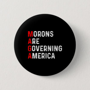 Morons Are Governing America Anti Trump Political 6 Cm Round Badge